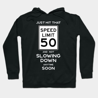 50th Birthday Gift Ideas Speed Limit 50 Sign Hoodie